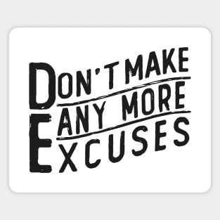 don t make any excuses Magnet